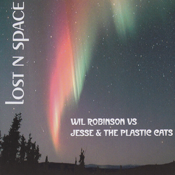 Listen and Buy: Lost N Space by Wil Robinson Vs' Jesse & The Plastic Cats